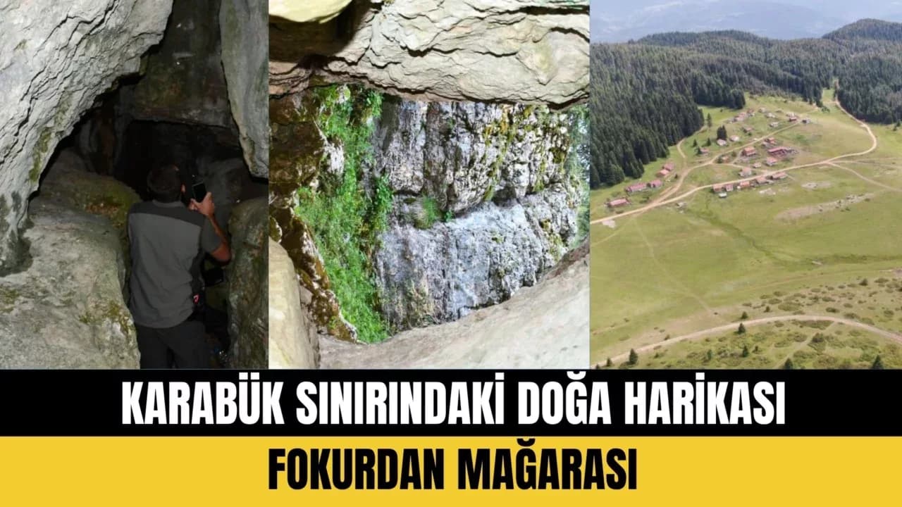 KARABÜK SINIRINDAKİ DOĞA HARİKASI: FOKURDAN MAĞARASI