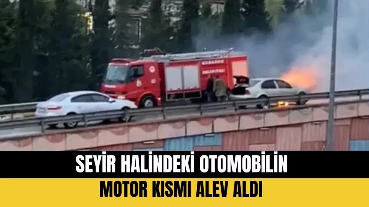 Seyir halindeki otomobilin motor kısmı alev aldı