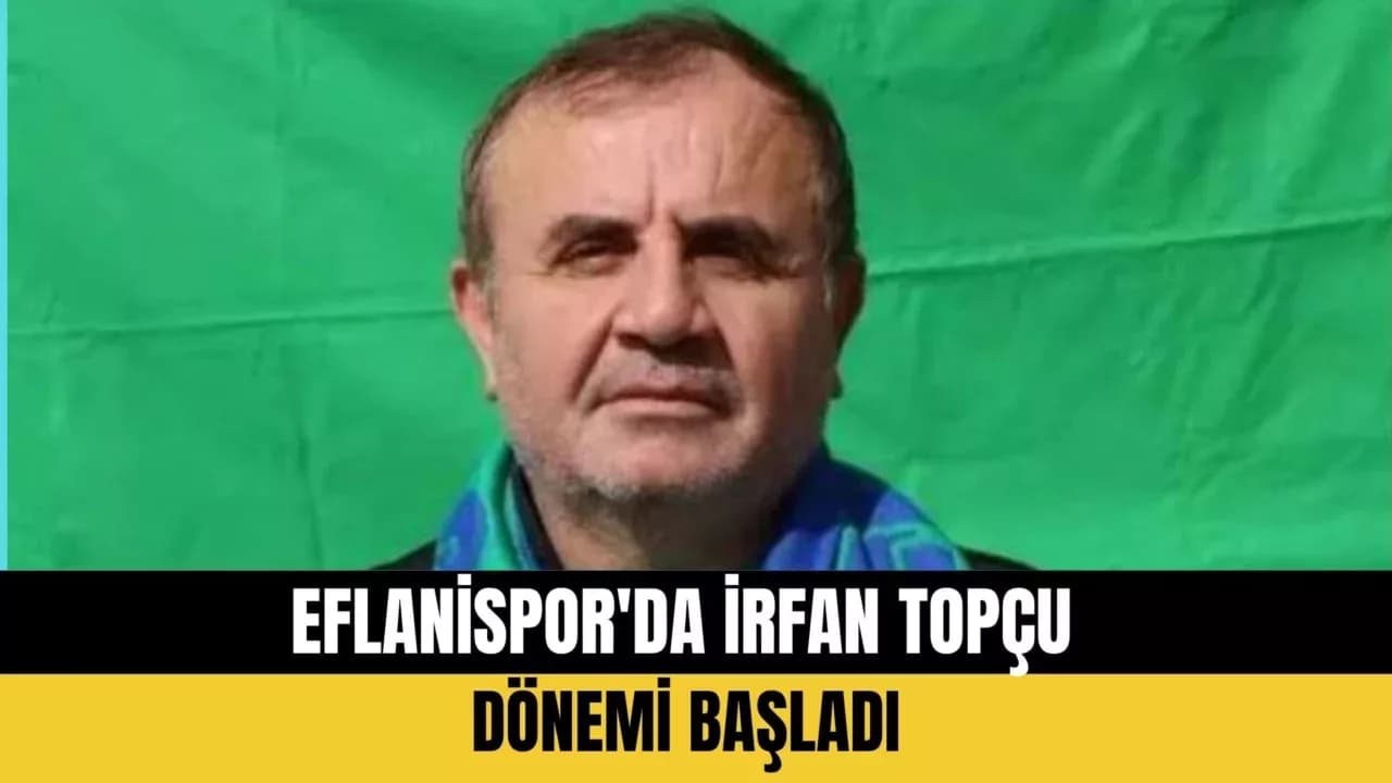 Eflanispor'da İrfan Topçu Dönemi Başladı