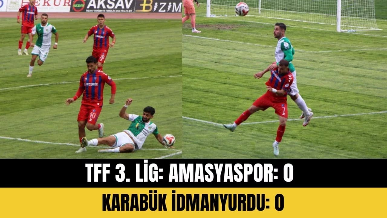 TFF 3. Lig: Amasyaspor: 0 – Karabük İdmanyurdu: 0