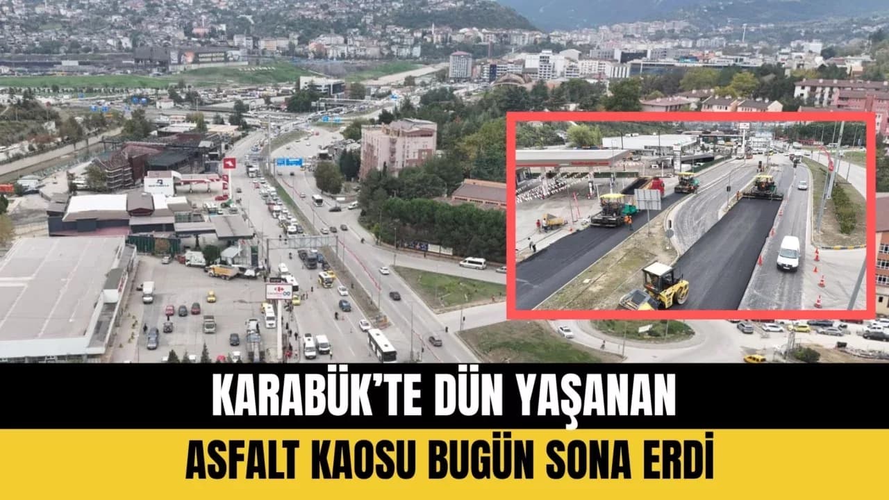 KARABÜK KARDEMİR KAVŞAĞI’NDAKİ ASFALT KAOSU BUGÜN SONA ERDİ