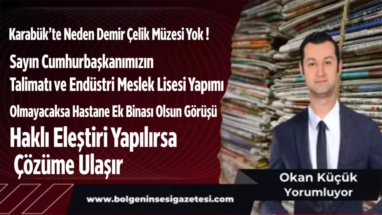 Karabük’te Neden Demir Çelik Müzesi Yok !