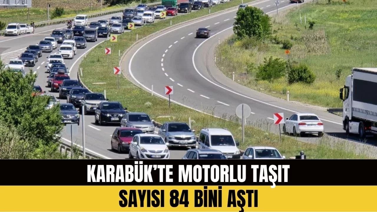 Karabük'te trafiğe kayıtlı araç sayısı 84 bin 332 oldu