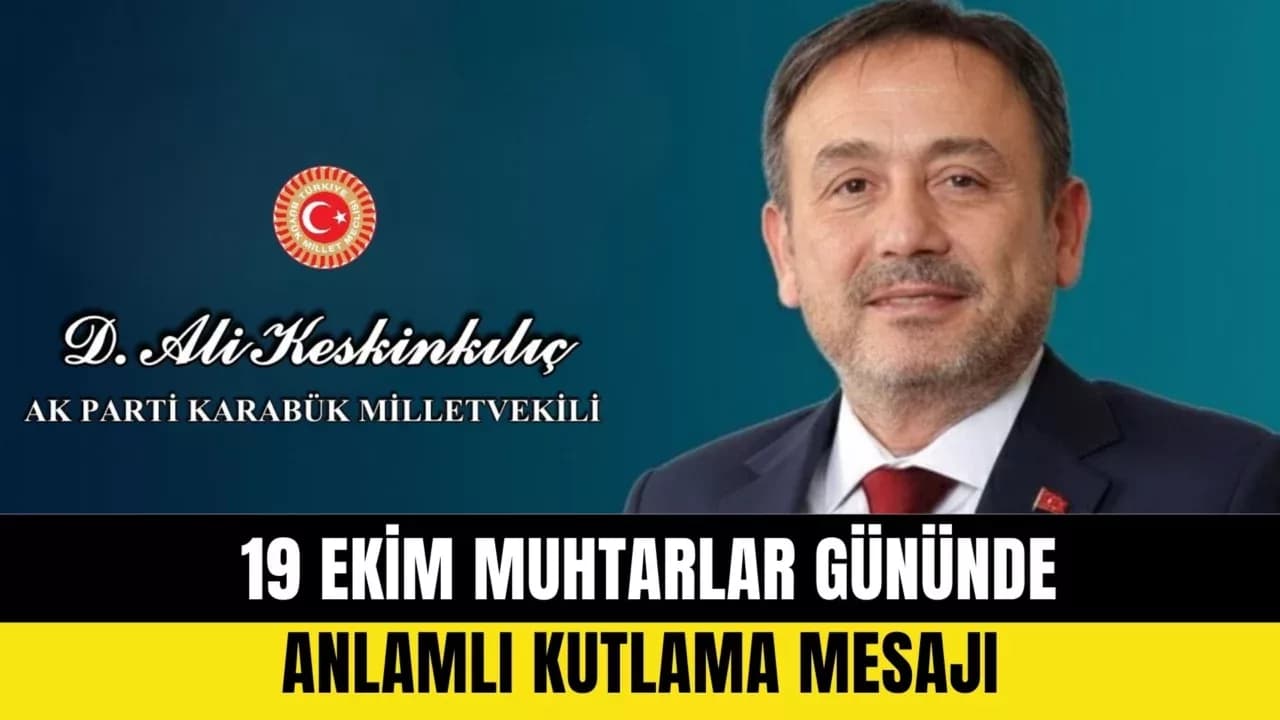 AK Parti Karabük Milletvekili Ali Keskinkılıç 19 Ekim Muhtarlar Gününü Kutladı