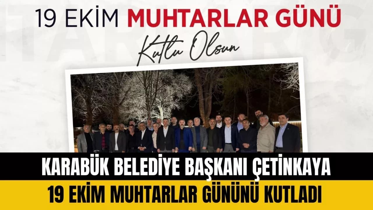 Karabük Belediye Başkanı Özkan Çetinkaya, 19 Ekim Muhtarlar Gününü Kutladı