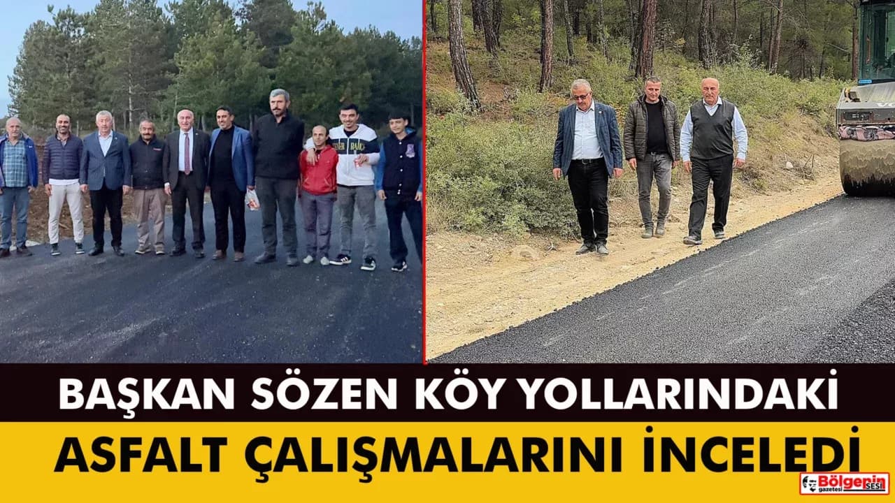 İl Genel Meclisi Başkanı Sözen’den Köy Yollarına Yakın Takip