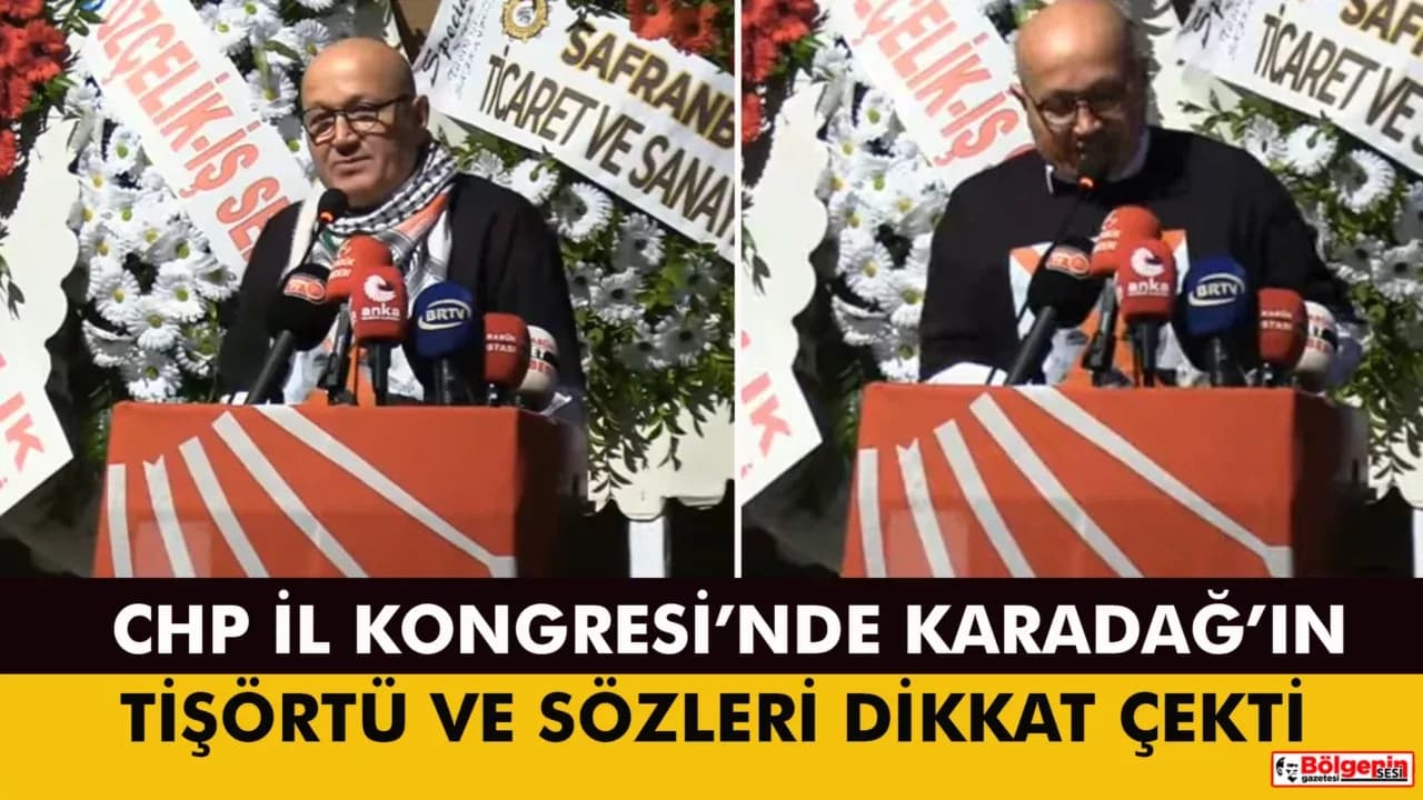 CHP KARABÜK İL KONGRESİ’NDE BAYRAM KARADAĞ’IN TİŞÖRTÜ VE SÖZLERİ DİKKAT ÇEKTİ