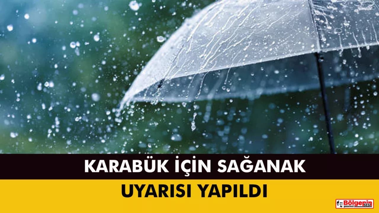 KARABÜK İÇİN SAĞANAK UYARISI YAPILDI