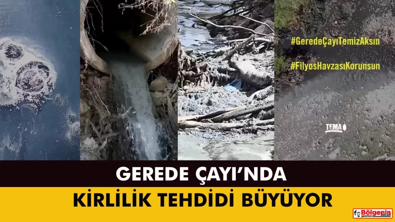 GEREDE ÇAYI’NDA KİRLİLİK TEHDİDİ BÜYÜYOR