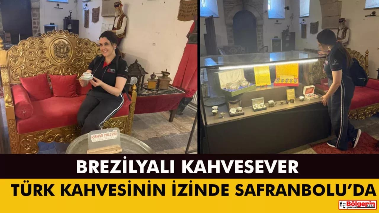 Brezilyalı kahveseverin durağı Safranbolu oldu