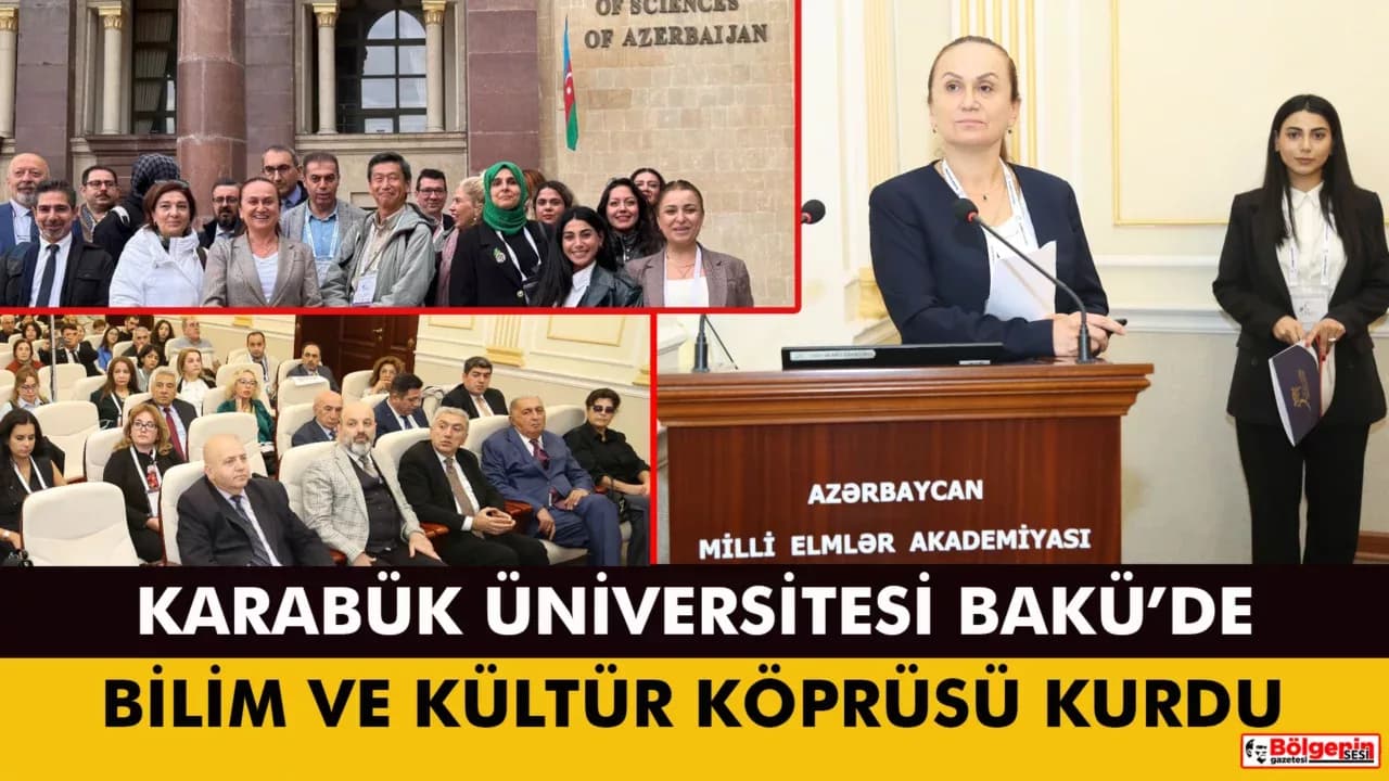 KBÜ'nün Düzenlediği Uluslararası Kongre Bakü’de Bilim ve Kültür Köprüsü Kurdu