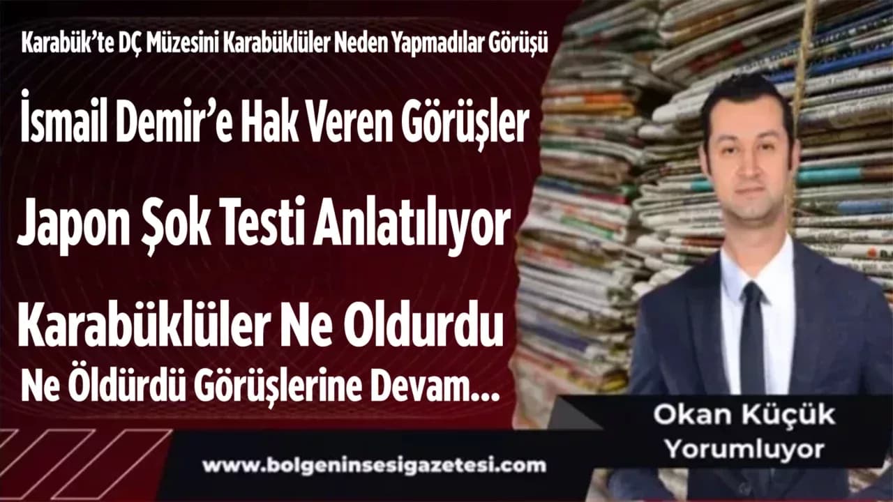 Karabük’te DÇ Müzesini Karabüklüler Neden Yapmadılar Görüşü