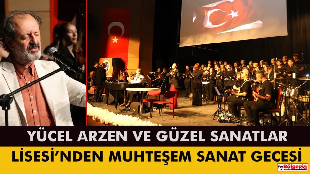 Yücel Arzen ve Güzel Sanatlar Lisesi’nden Muhteşem Sanat Gecesi