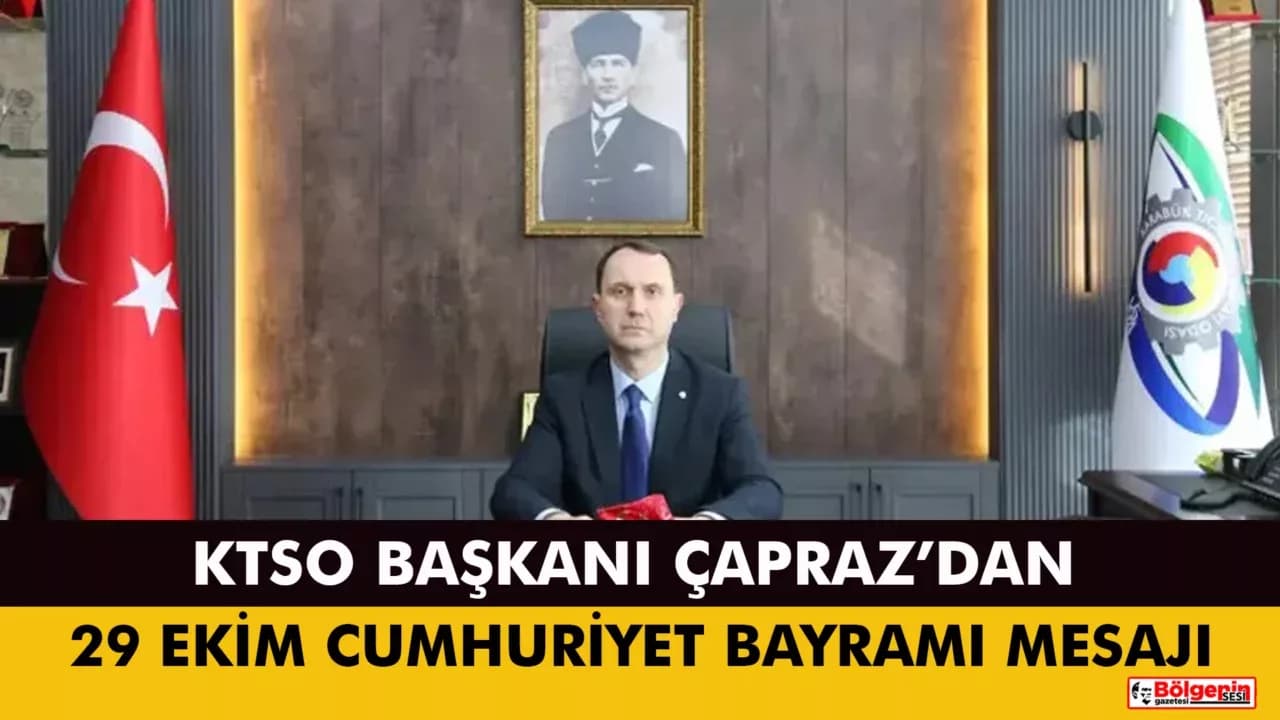 KTSO BAŞKANI ÇAPRAZ’DAN 29 EKİM CUMHURİYET BAYRAMI MESAJI