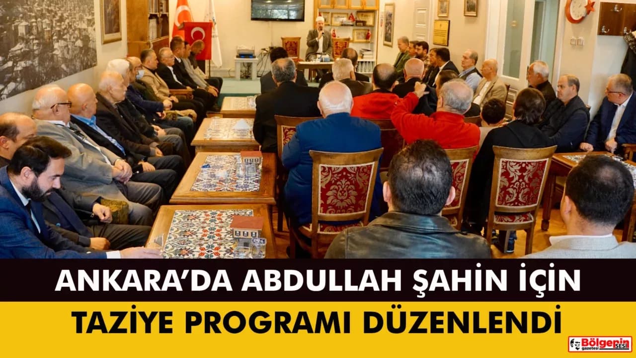 ANKARA’DA ABDULLAH ŞAHİN İÇİN TAZİYE PROGRAMI DÜZENLENDİ