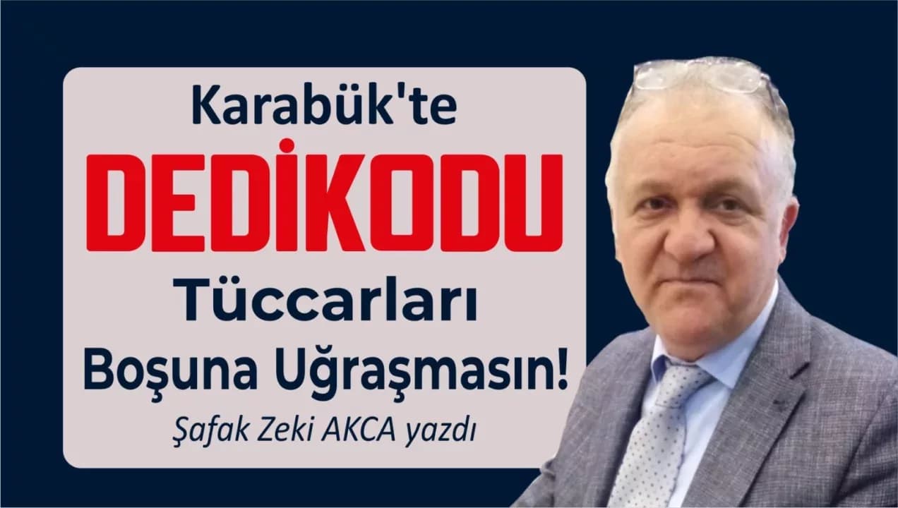 Karabük’te Dedikodu Tüccarları Boşuna Uğraşmasın!