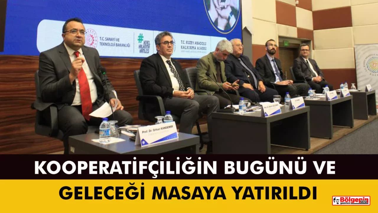 Kooperatifçiliğin bugünü ve geleceği Kastamonu’da masaya yatırıldı
