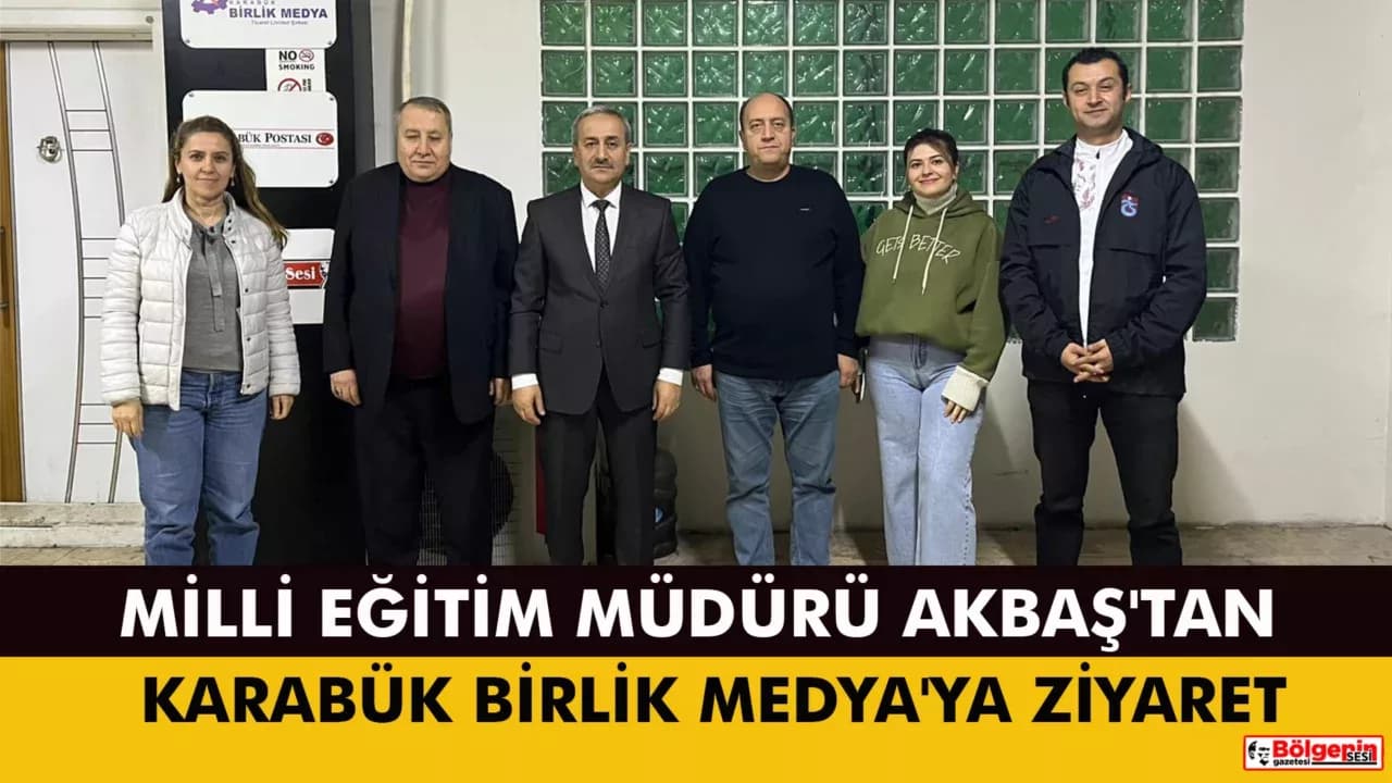 Milli Eğitim Müdürü Akbaş'tan Karabük Birlik Medya'ya Ziyaret