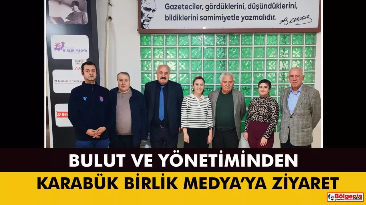Bulut ve Yönetiminden Karabük Birlik Medya’ya Ziyaret