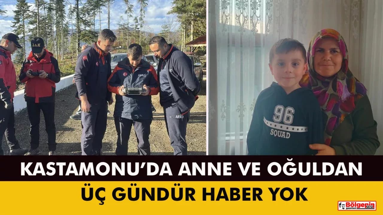 Kastamonu'daki kayıp anne ve oğlunu arama çalışmaları üçüncü gününde devam ediyor