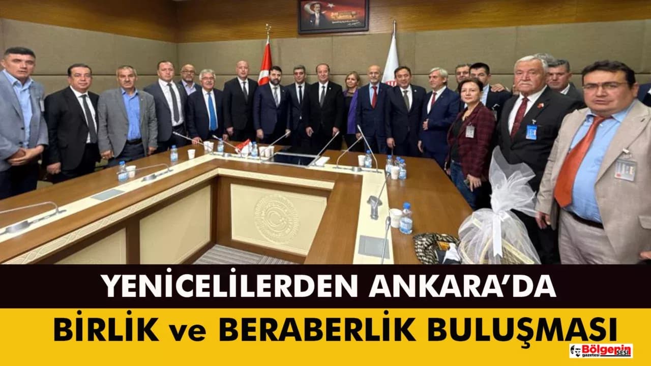 Yenicelilerden Meclis’te Birlik ve Beraberlik Buluşması