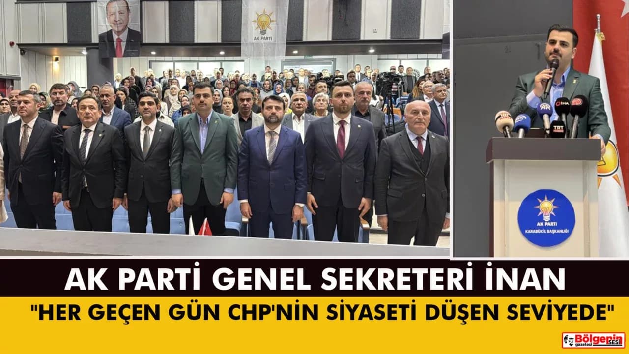 AK Parti Genel Sekreteri İnan: "Her geçen gün CHP'nin siyaseti düşen seviyede"