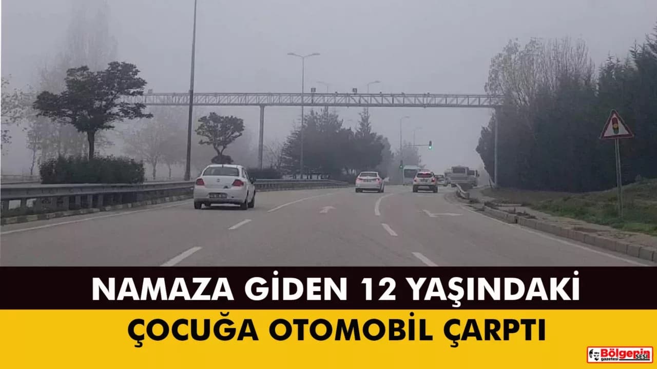 Karabük’te namaza giden 12 yaşındaki çocuğa otomobil çarptı