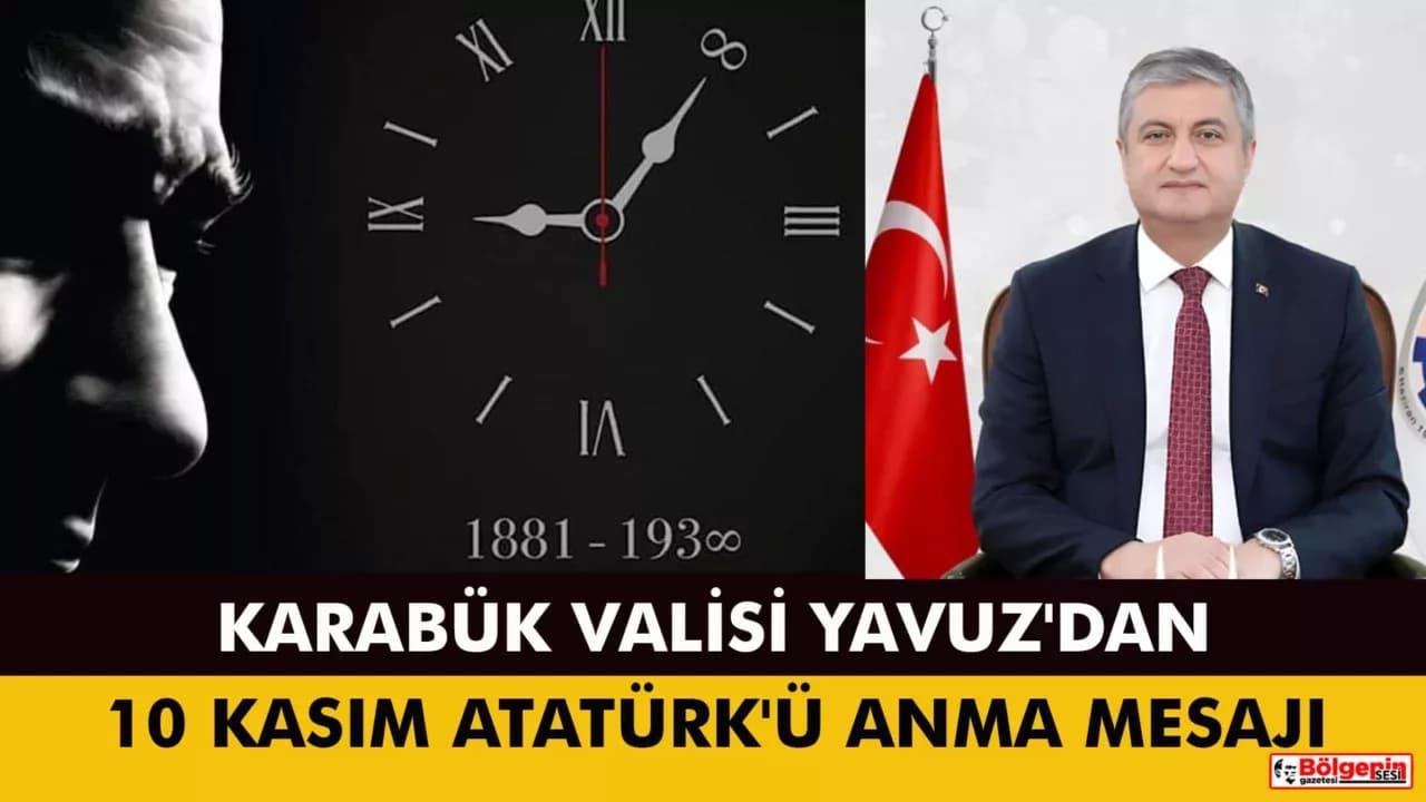 Karabük Valisi Mustafa Yavuz'un 10 Kasım Atatürk'ü Anma Mesajı