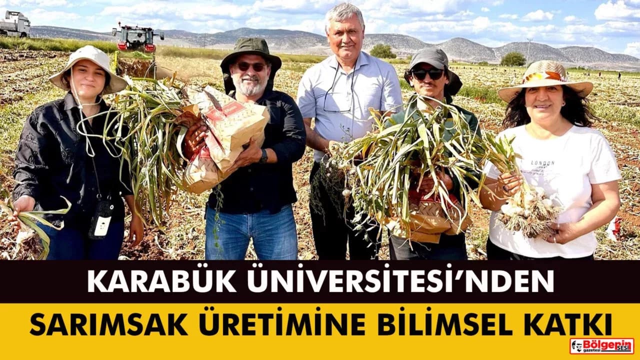 Karabük Üniversitesinden Sarımsak Üretimine Bilimsel Katkı