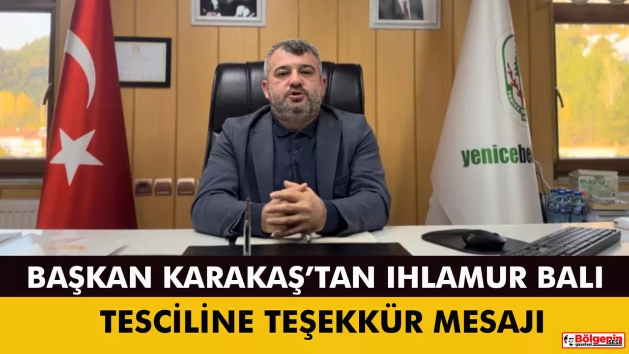 Başkan Karakaş, "Yenice Ihlamur Balı Gurur Kaynağımız Oldu"