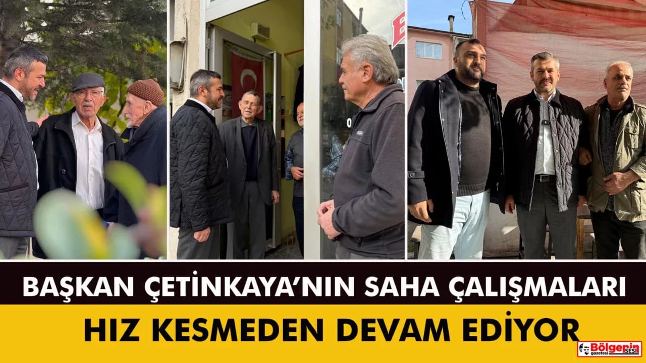 BAŞKAN ÇETİNKAYA SAHA MESAİSİNİ SÜRDÜRÜYOR