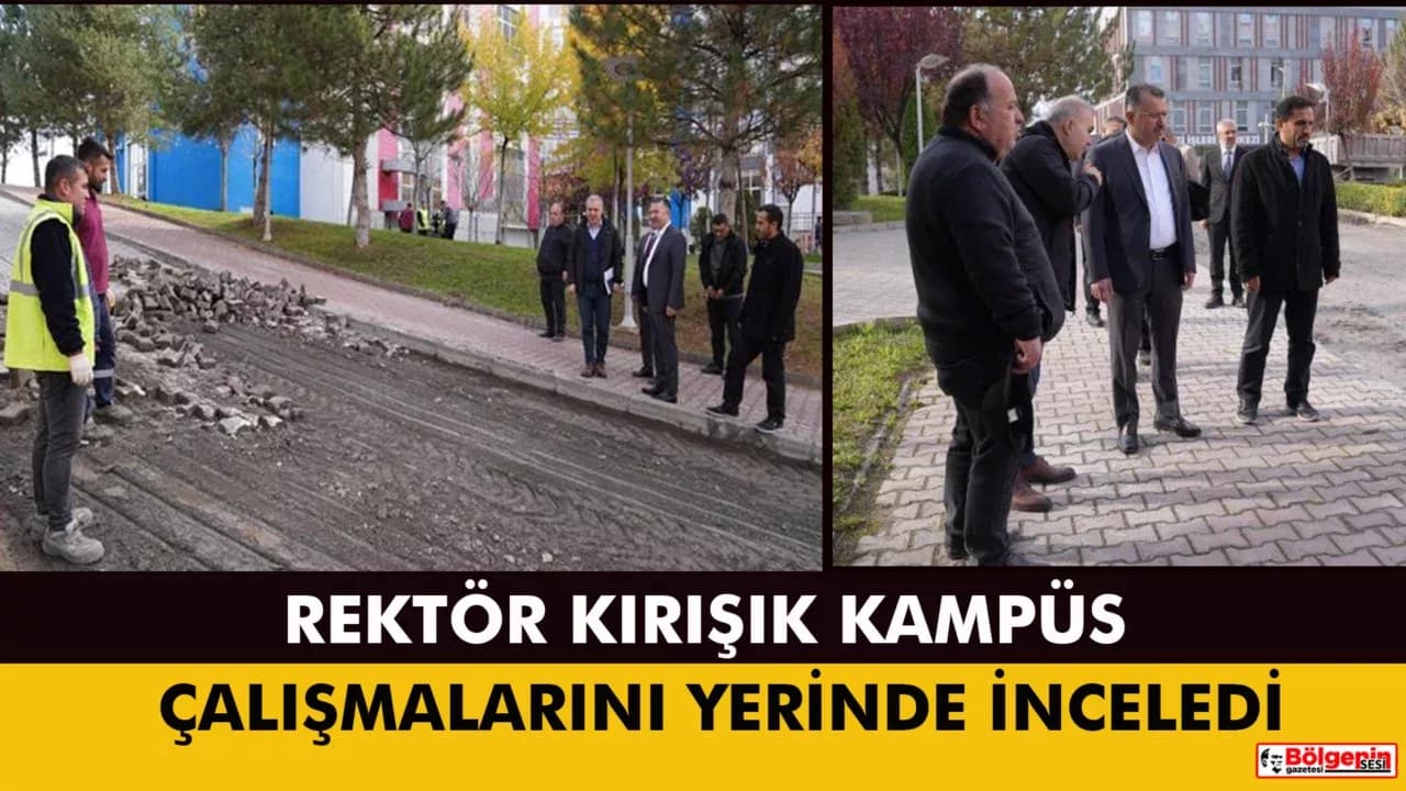Rektör Kırışık, kampüs ve öğrenci ihtiyaçlarını yerinde gözlemledi