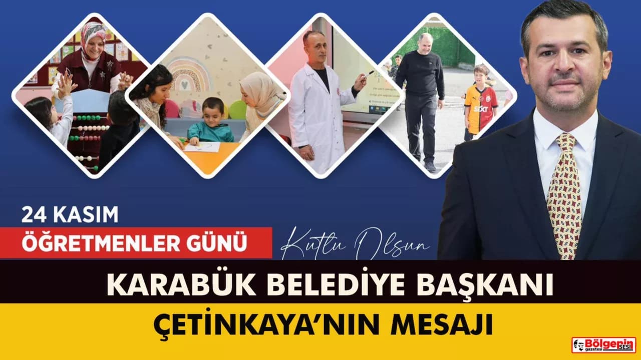 KARABÜK BELEDİYE BAŞKANI ÖZKAN ÇETİNKAYA’NIN 24 KASIM ÖĞRETMENLER GÜNÜ MESAJI