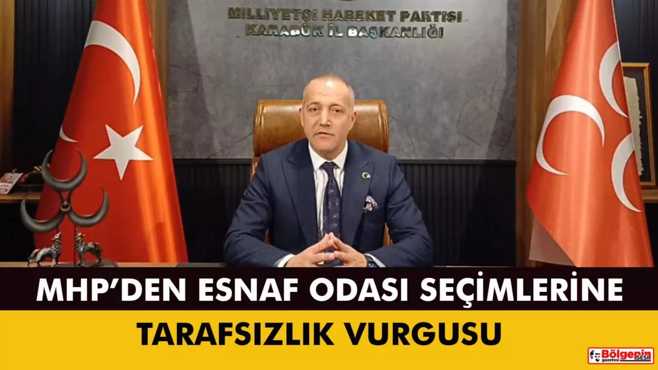 MHP'den Esnaf Odası Seçimlerinde Tarafsızlık Açıklaması