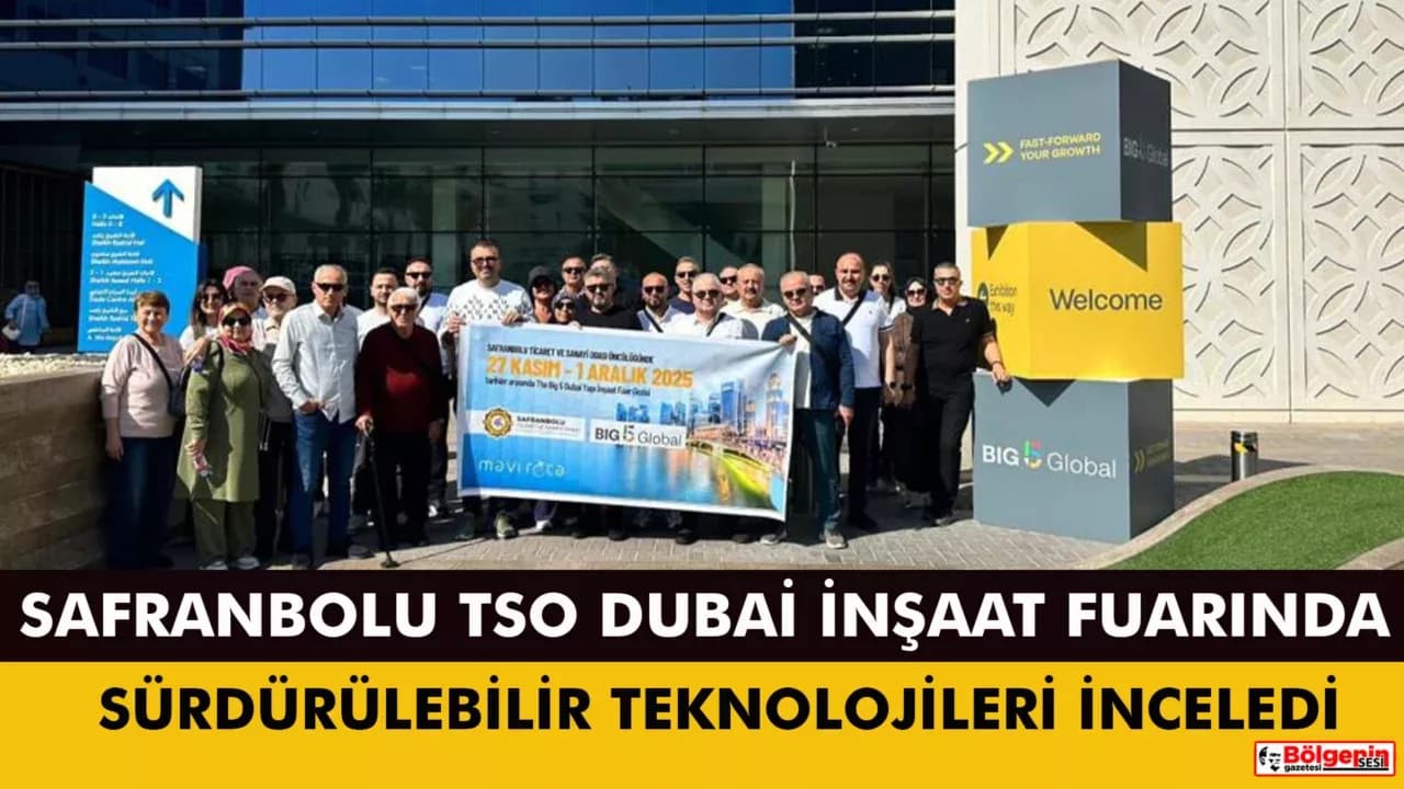 Safranbolu TSO 'Dubai Big 5 Global İnşaat ve Yapı Fuarı'na katıldı