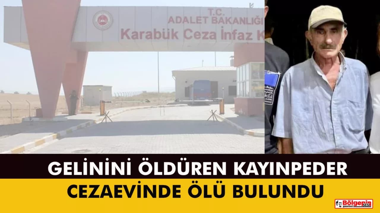 Gelinini öldüren kayınpeder cezaevinde ölü bulundu