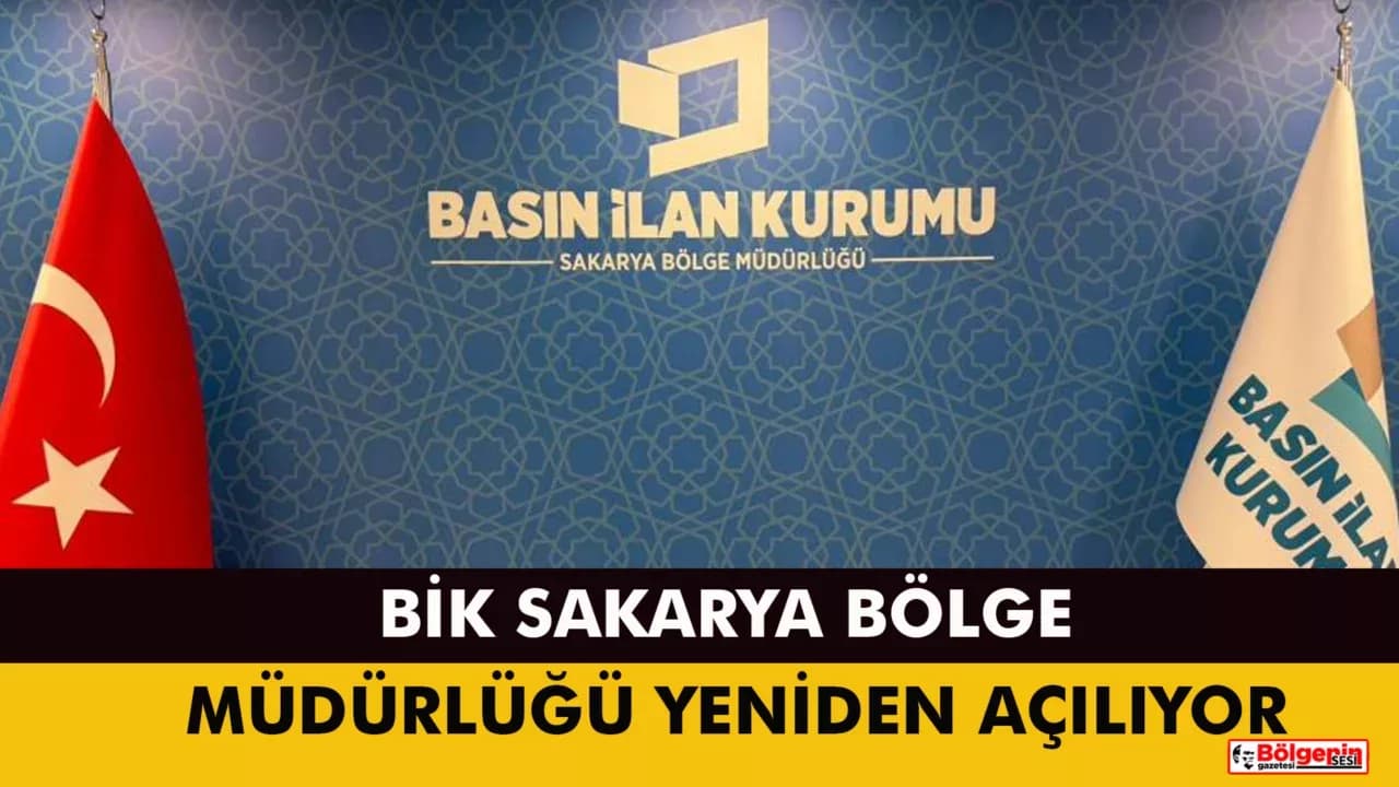 BİK SAKARYA BÖLGE MÜDÜRLÜĞÜ YENİDEN AÇILIYOR