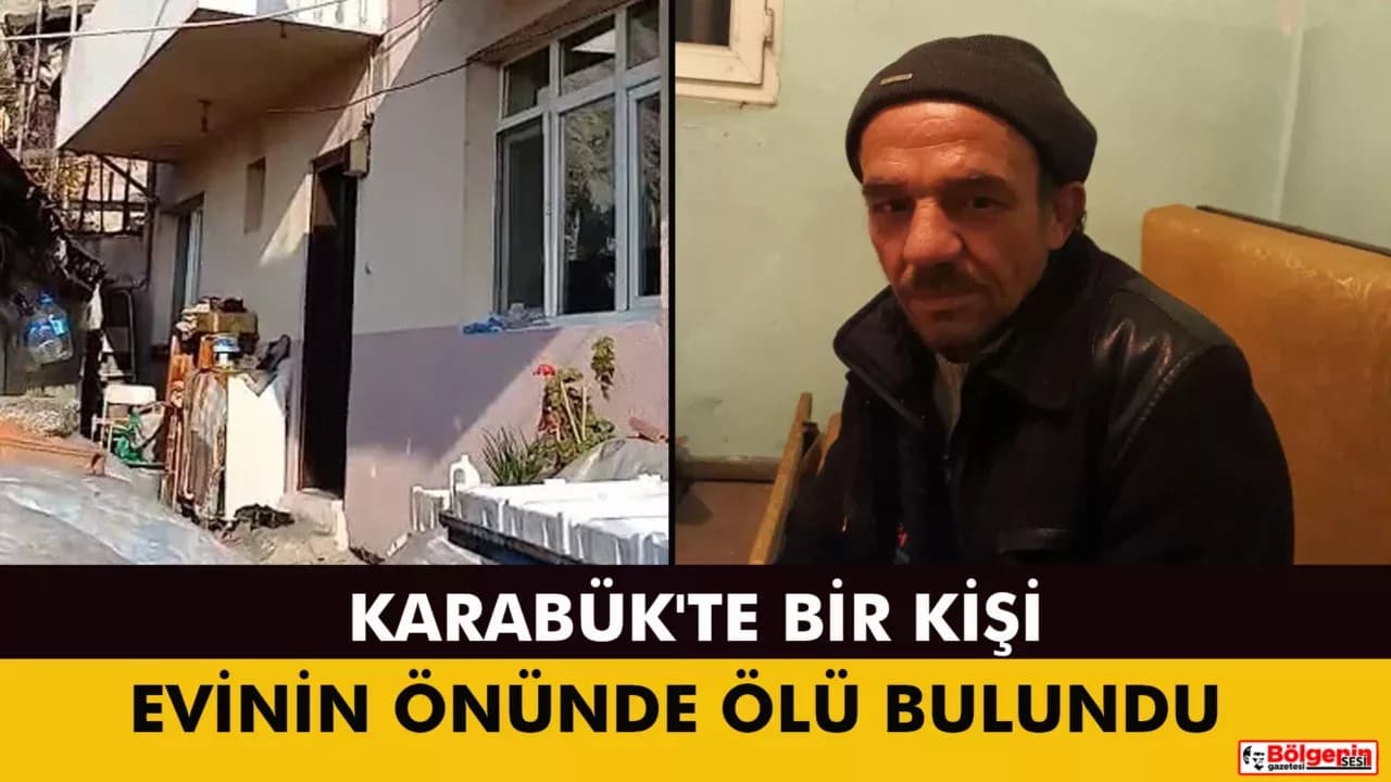 Karabük'te bir kişi evinin önünde ölü bulundu