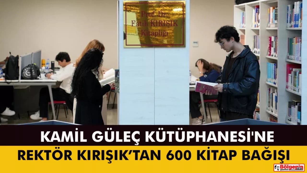 Kamil Güleç Kütüphanesi'ne Rektör Kırışık’tan 600 Kitaplık Anlamlı Bağış