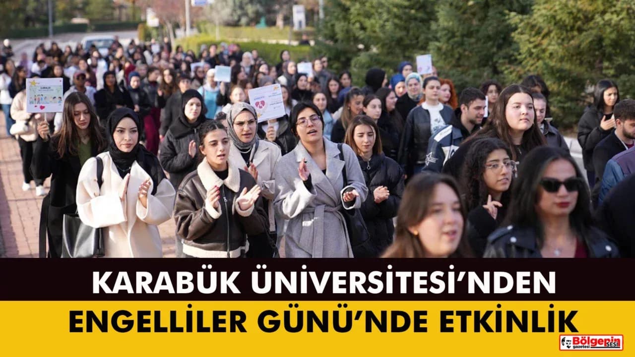 Karabük Üniversitesinde Dünya Engelliler Günü İçin Kapsamlı Program Düzenlendi