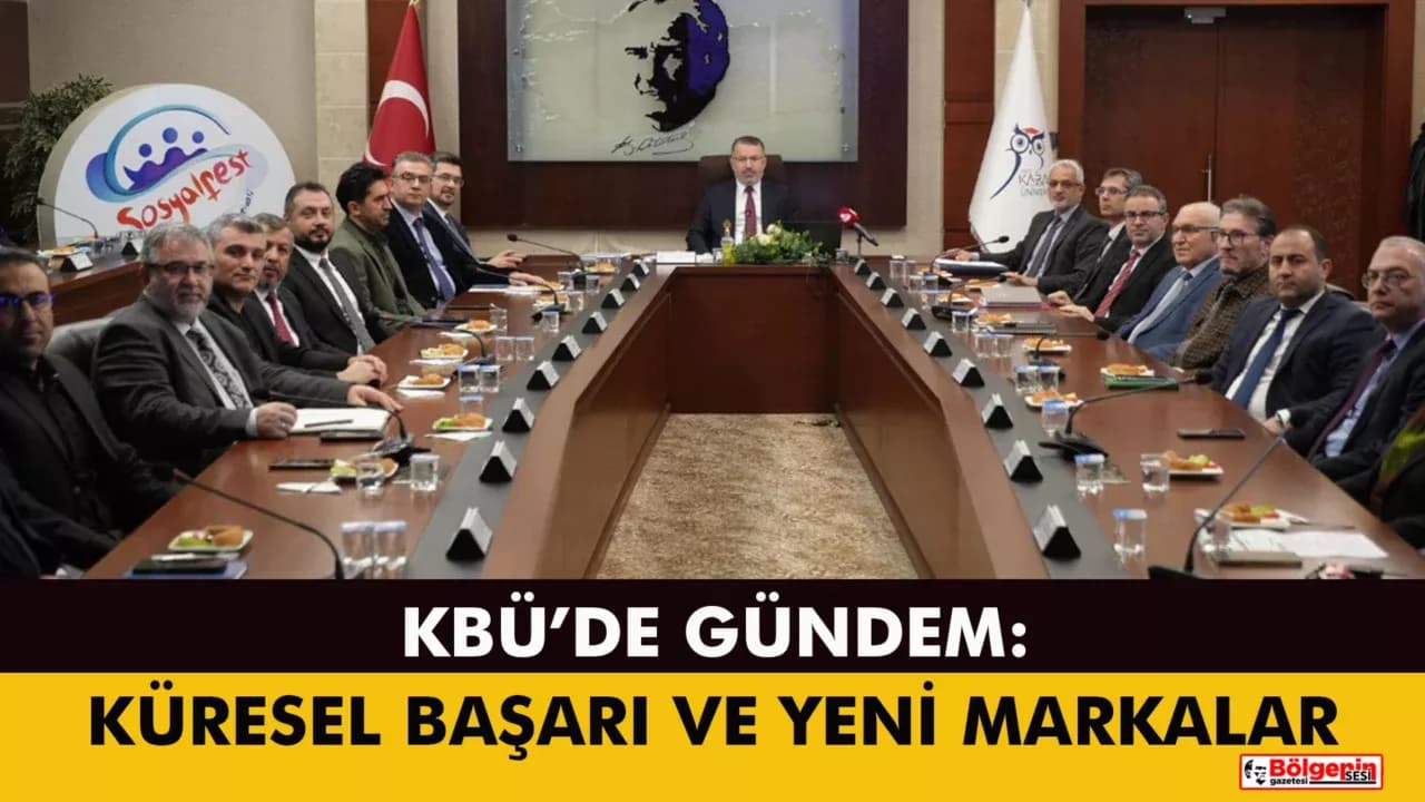 KBÜ Senatosunda Üniversitenin Yükselen Markaları ve Yeni Başarıları Gündemdeydi