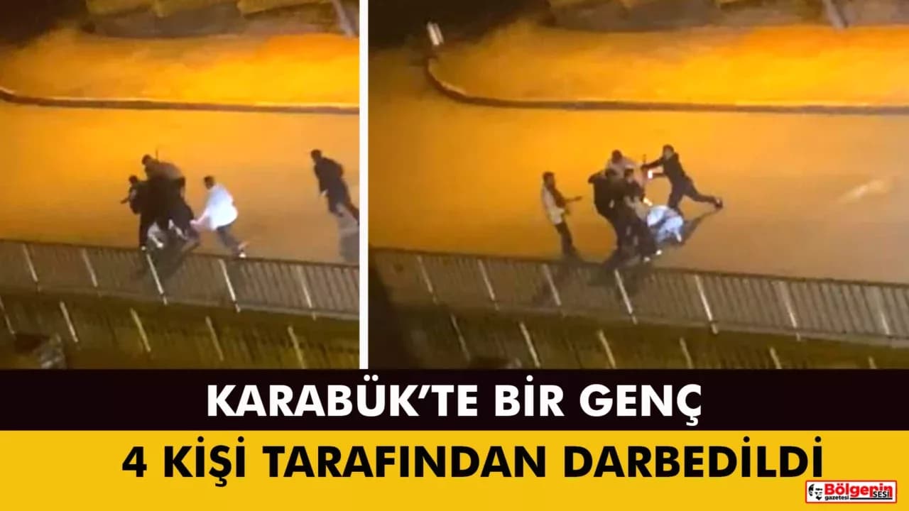 Karabük’te bir genç, 4 kişi tarafından böyle darbedildi