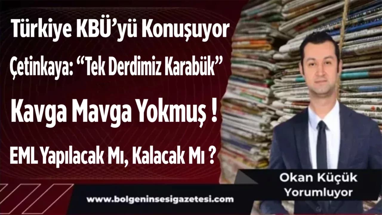 Türkiye KBÜ’yü Konuşuyor