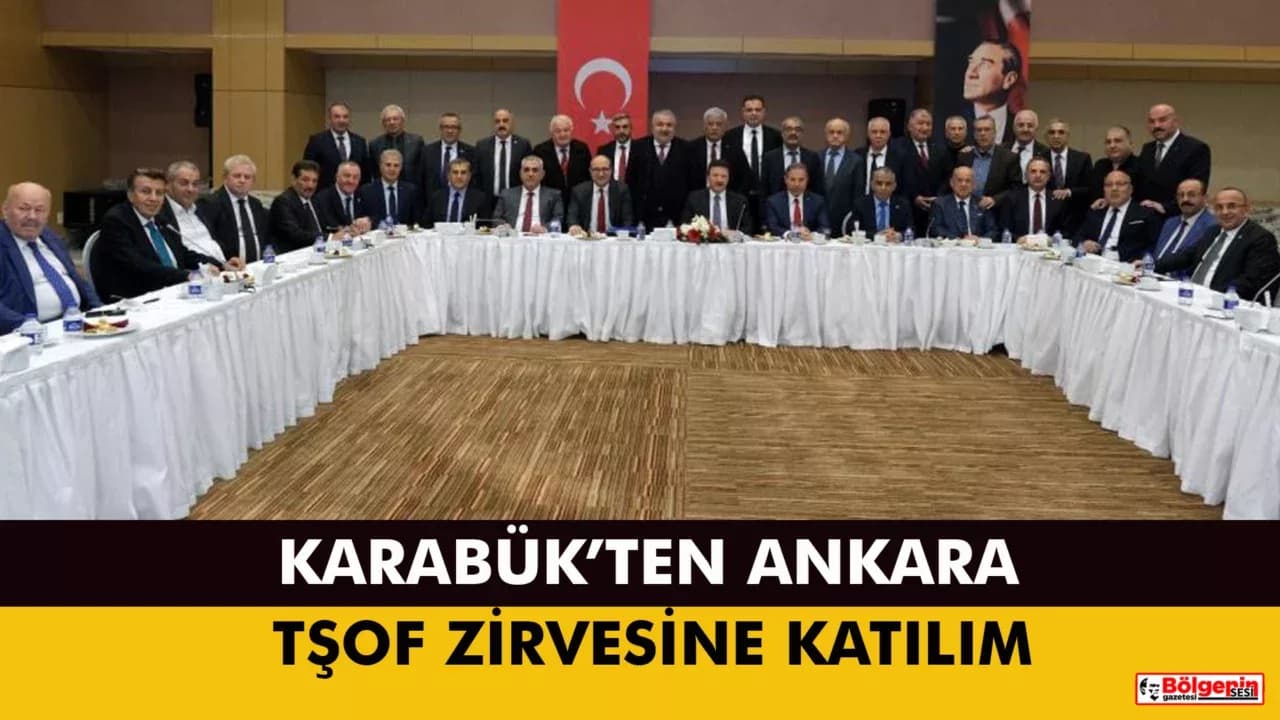 ANKARA TŞOF ZİRVESİNE KARABÜK'TEN KATILIM SAĞLANDI