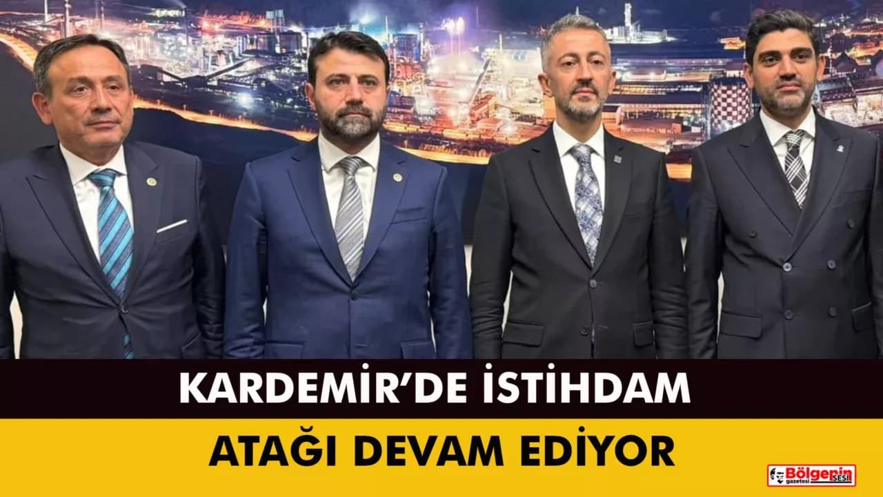 KARDEMİR’DE İSTİHDAM ATAĞI DEVAM EDİYOR