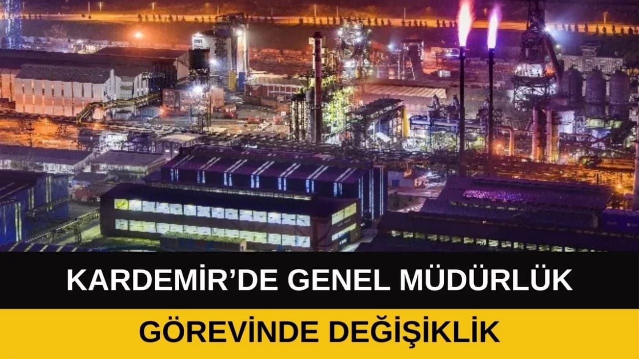 KARDEMİR’de Genel Müdürlük Görevinde Değişiklik