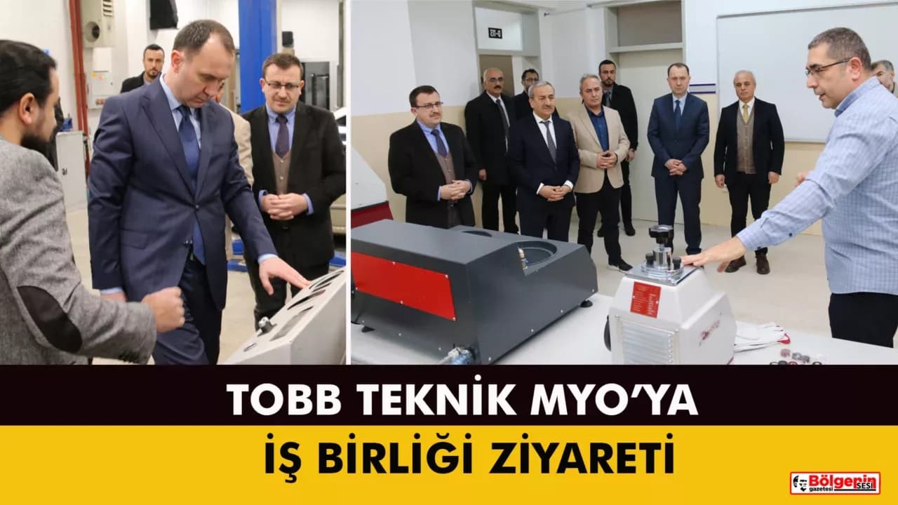 TOBB TEKNİK MYO’YA İŞ BİRLİĞİ ZİYARETİ