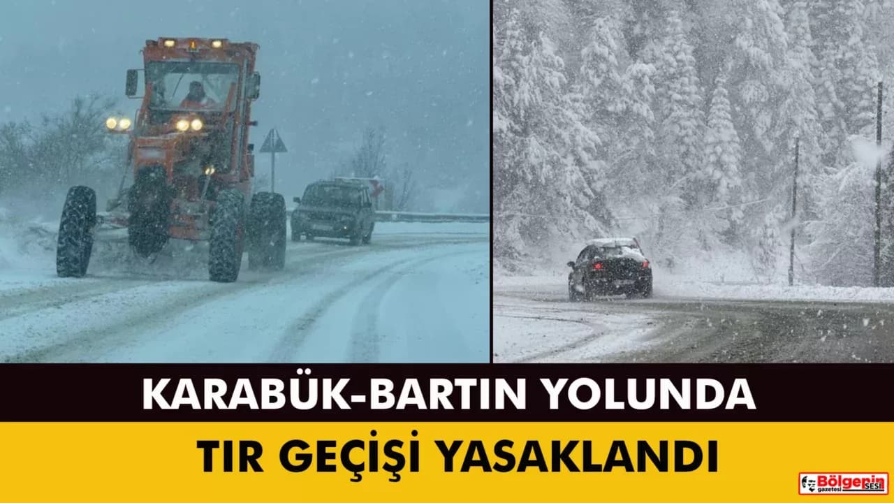 Karabük-Bartın kara yolunda kar nedeniyle tırların geçişine izin verilmiyor