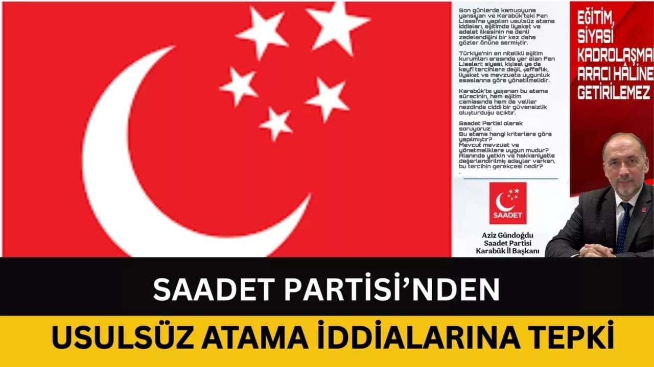 Saadet Partisi’nden Karabük Fen Lisesi’ndeki Usulsüz Atama İddialarına Tepki