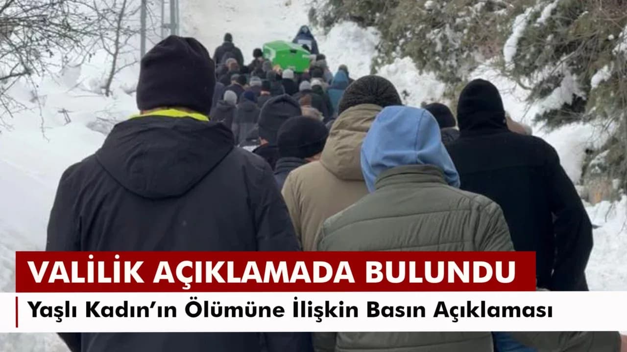 Valilikten yaşlı kadının ölümüne ilişkin açıklama